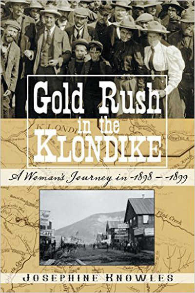 Gold Rush in the Klondike, by Josephine Knowles