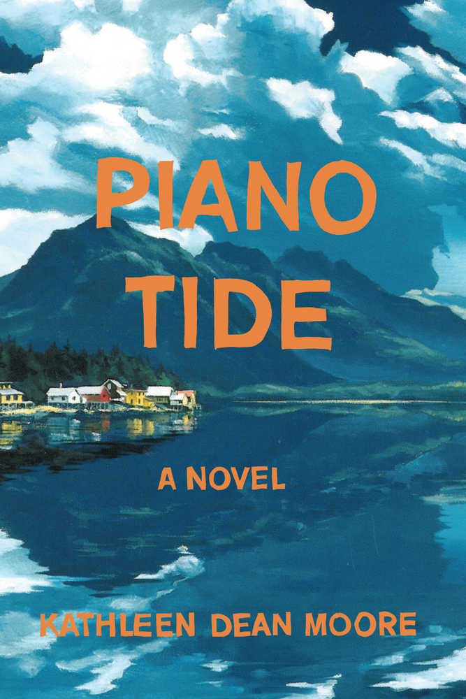 Piano Tide, a novel by Kathleen Dean Moore, who writes from Chichagof Island, is based in an imaginary Southeast Alaskan community.