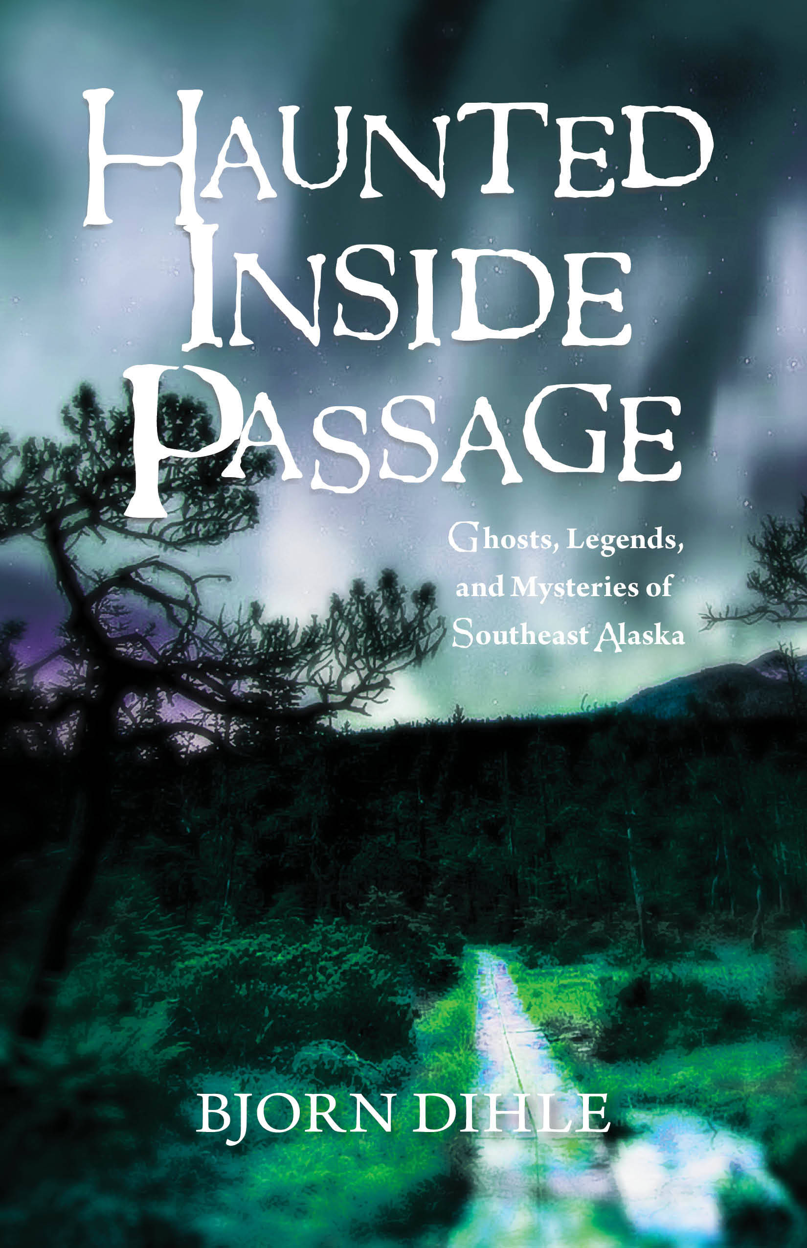 Book cover of Bjorn Dihle’s first book “Haunted Inside Passage.” Courtesy image.