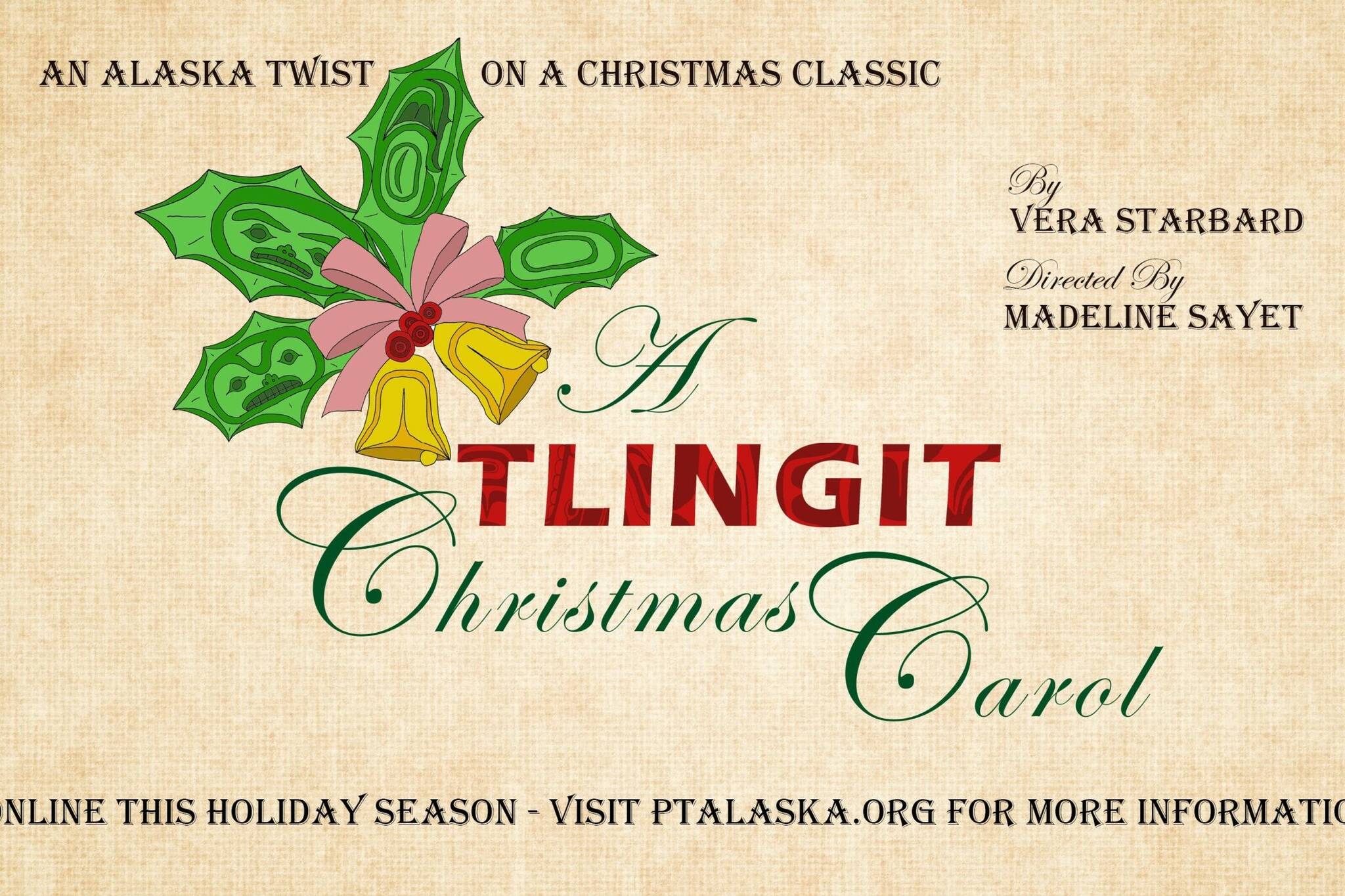 This picture shows the playbill for “A Tlingit Christmas Carol”, which is presented by Perseverance Theatre and is now streaming online at https://www.ptalaska.org/. (Screenshot/Perseverance Theatre)