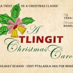 This picture shows the playbill for A Tlingit Christmas Carol, which is presented by Perseverance Theatre and is now streaming online at https://www.ptalaska.org/. (Screenshot/Perseverance Theatre)