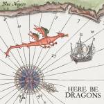 Album cover art for Blue Nagoons Here Be Dragons, which will be available on streaming services and for purchase through Bandcamp starting on Friday, Oct. 7. (Courtesy Photo / Blue Nagoon)