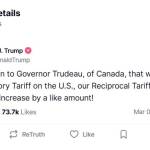 President Donald Trump wrote in a post on Truth Social, his social media platform, that a reciprocal tariff would be the result of Canadas countermeasures against his 25% tariff of Canadian imported goods on Tuesday. (Screenshot from Truth Social)
